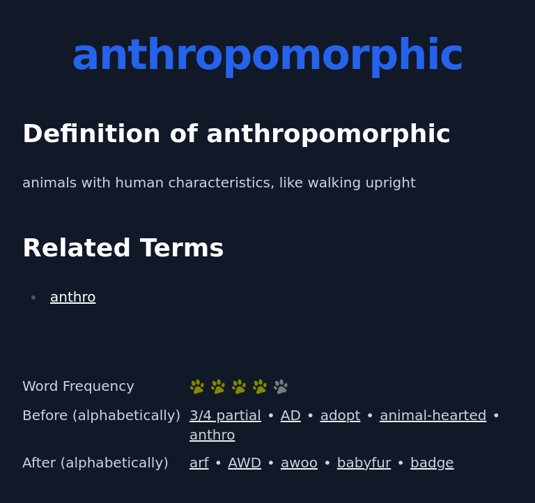 Definition of anthropomorphic
 animals with human characteristics, like walking upright
 Related Terms
 anthro