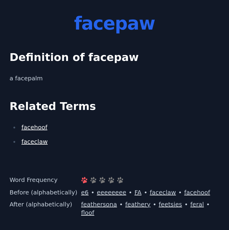 Definition of facepaw
 a facepalm
 Related Terms
 facehoof
 faceclaw