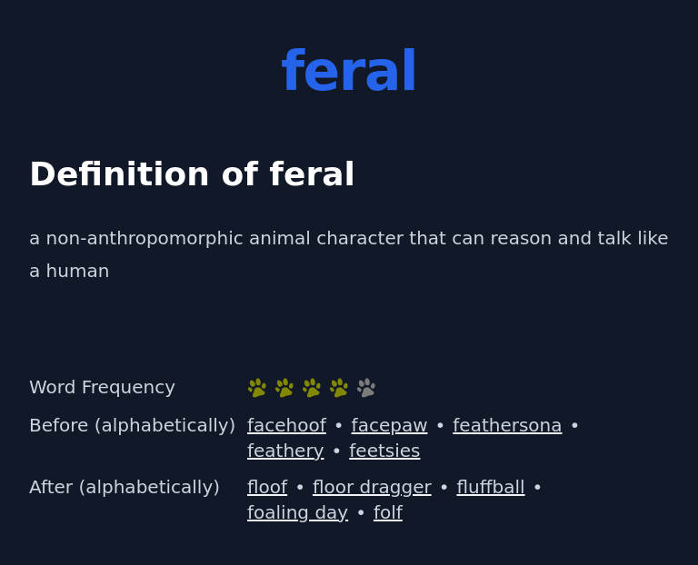 Definition of feral
 a non-anthropomorphic animal character that can reason and talk like a human