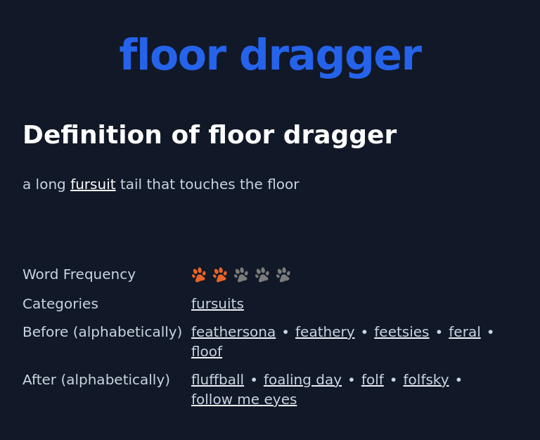 Definition of floor dragger
 a long fursuit tail that touches the floor