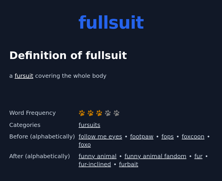 Definition of fullsuit
 a fursuit covering the whole body