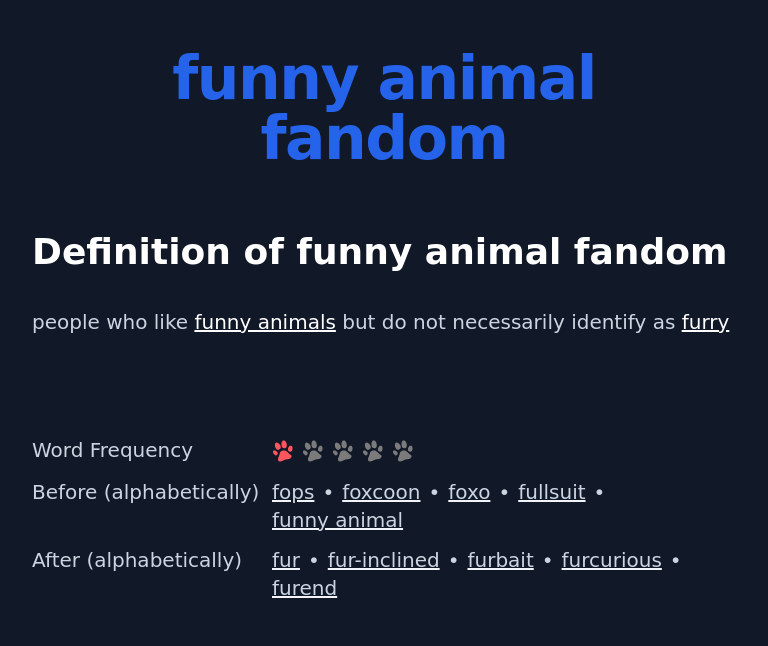 Definition of funny animal fandom
 people who like funny animals but do not necessarily identify as furry
