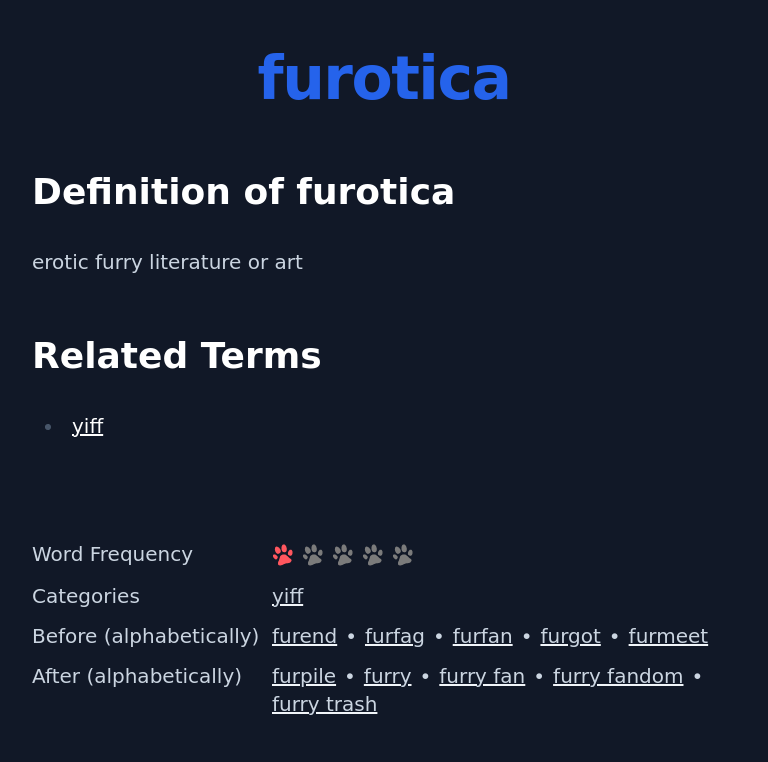 Definition of furotica
 erotic furry literature or art
 Related Terms
 yiff