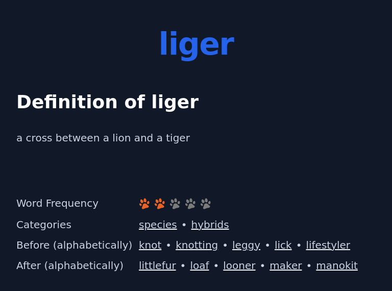 Definition of liger
 a cross between a lion and a tiger