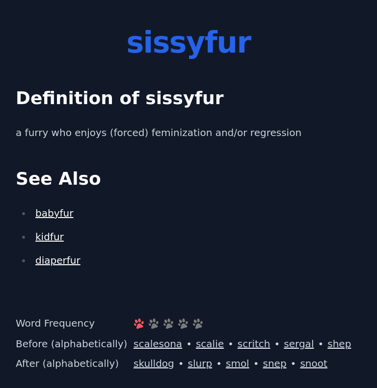 Definition of sissyfur
 a furry who enjoys (forced) feminization and/or regression
 See Also
 babyfur
 kidfur
 diaperfur