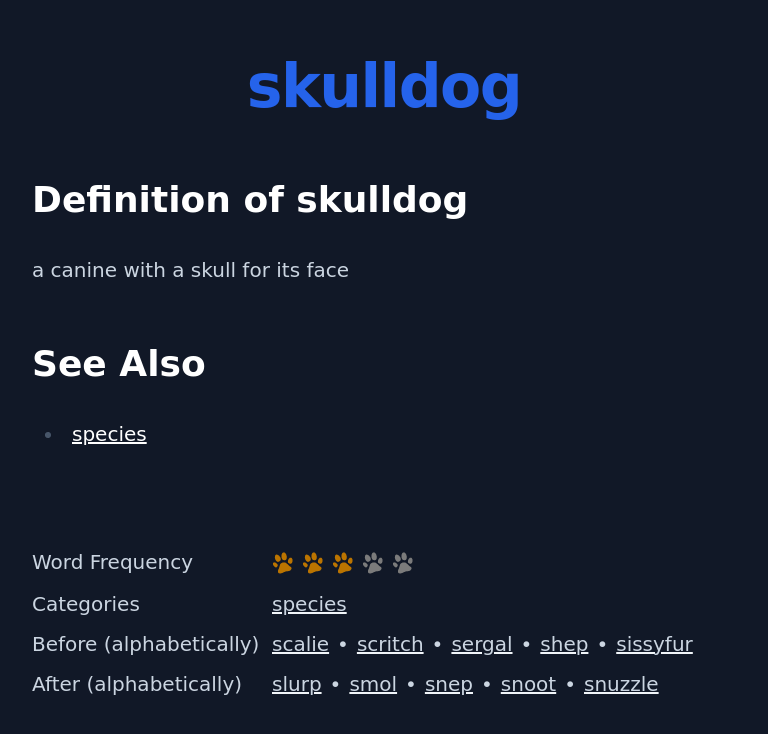Definition of skulldog
 a canine with a skull for its face
 See Also
 species