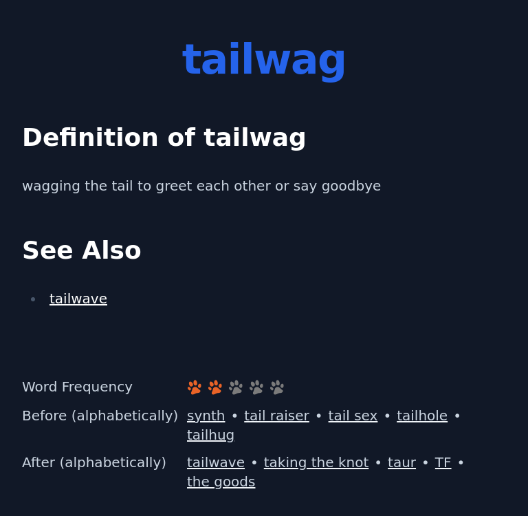Definition of tailwag
 wagging the tail to greet each other or say goodbye
 See Also
 tailwave
