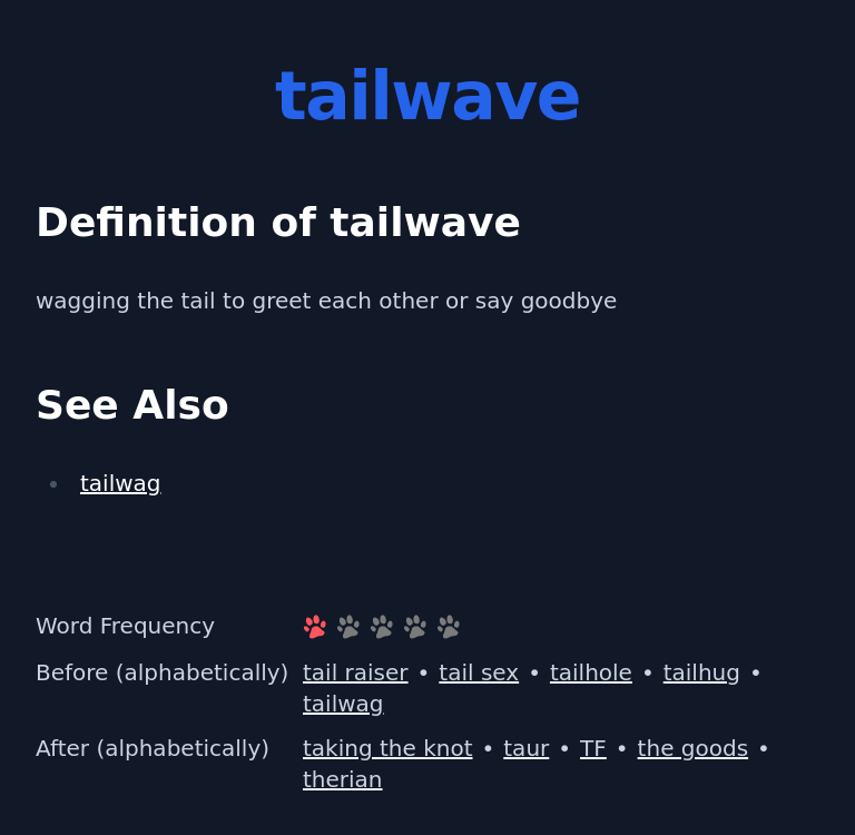 Definition of tailwave
 wagging the tail to greet each other or say goodbye
 See Also
 tailwag