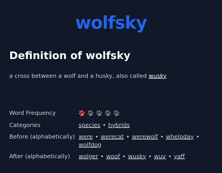Definition of wolfsky
 a cross between a wolf and a husky, also called wusky