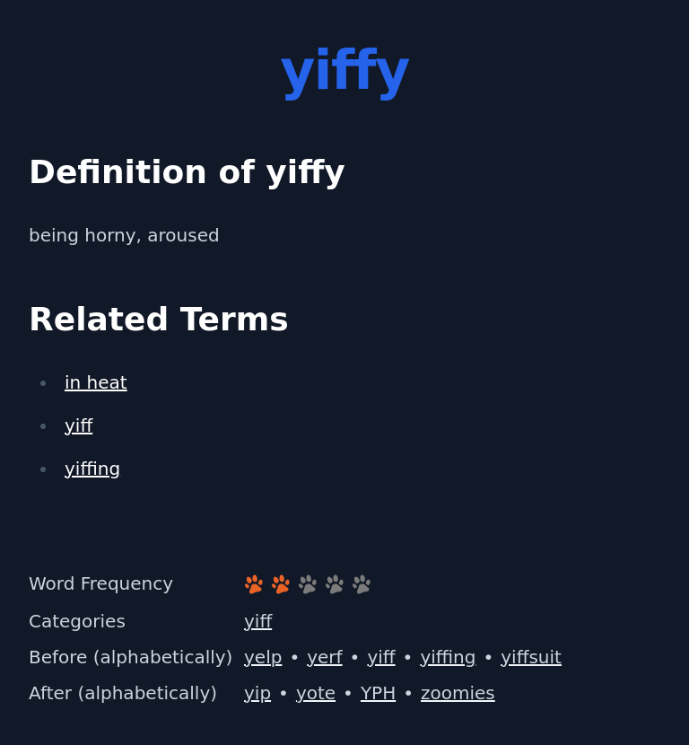 Definition of yiffy
 being horny, aroused
 Related Terms
 in heat
 yiff
 yiffing